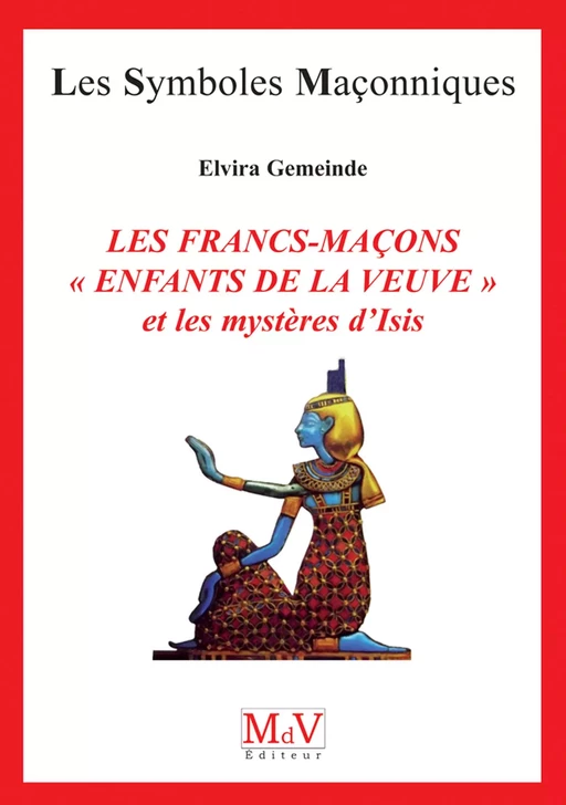 N.50 Les Francs-Maçons enfants de la veuve - Elvira Gemeinde - MdV éditeur