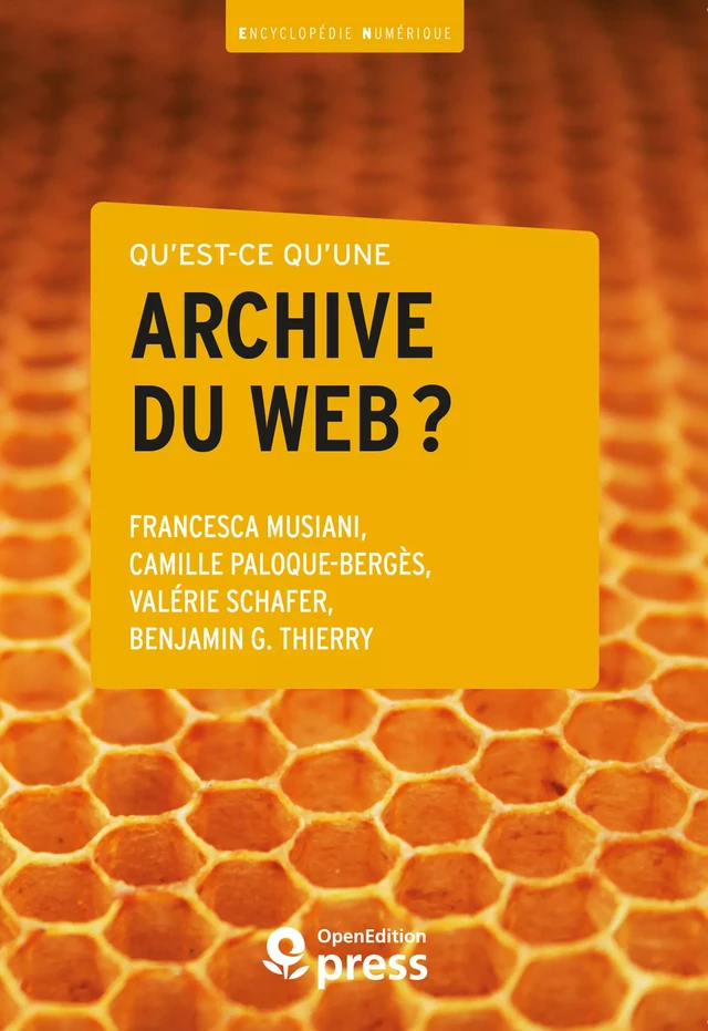 Qu’est-ce qu’une archive du web ? - Francesca Musiani, Camille Paloque-Bergès, Valérie Schafer, Benjamin G. Thierry - OpenEdition Press