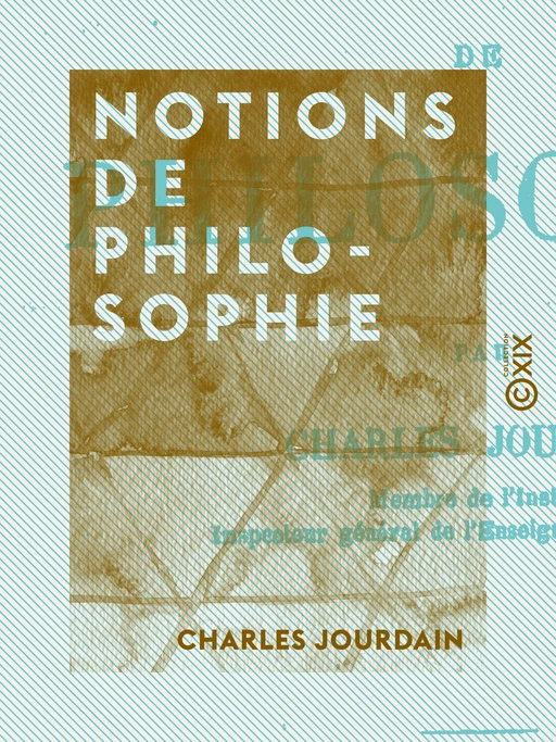 Notions de philosophie - Charles Jourdain - Collection XIX