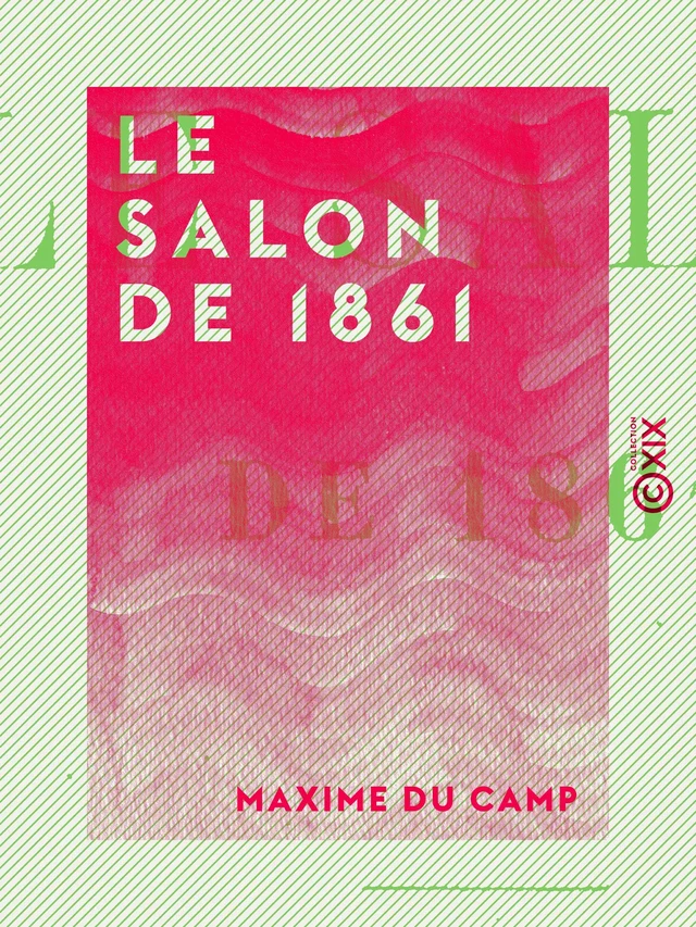 Le Salon de 1861 - Maxime Du Camp - Collection XIX