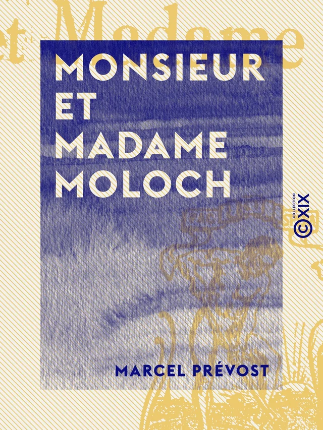 Monsieur et Madame Moloch - Marcel Prévost - Collection XIX