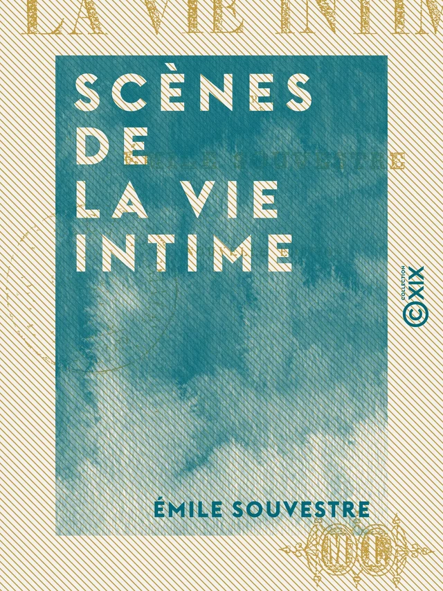 Scènes de la vie intime - Émile Souvestre - Collection XIX