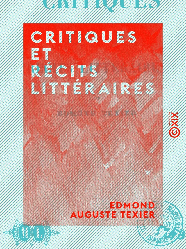 Critiques et Récits littéraires - Edmond Auguste Texier - Collection XIX