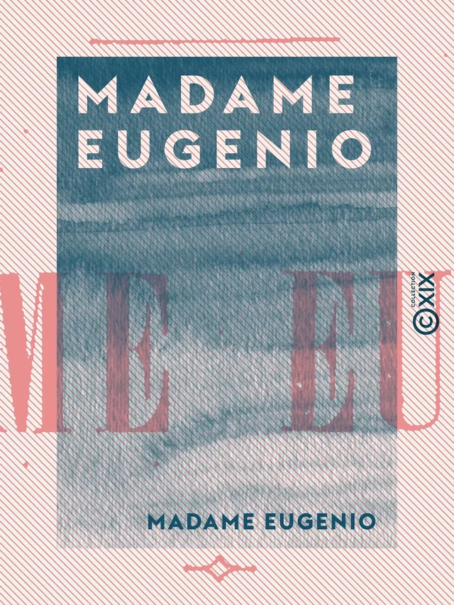 Madame Eugenio -  Champfleury - Collection XIX