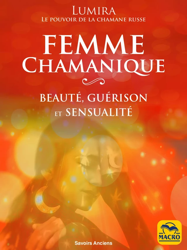 La Femme Chamanique - Lumira Lumira - Macro Editions