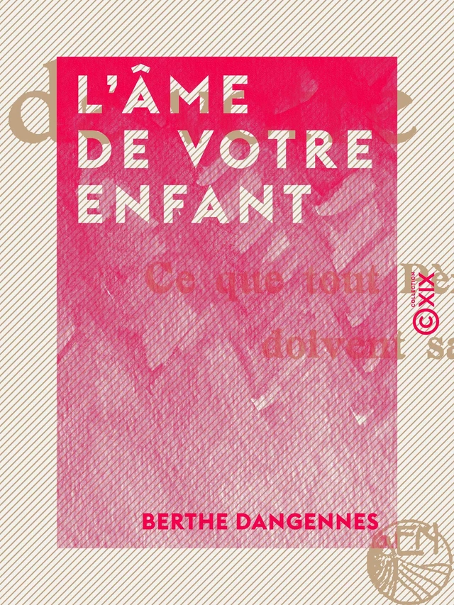 L'Âme de votre enfant - Berthe Dangennes - Collection XIX