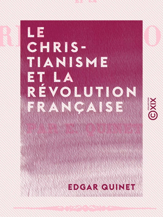 Le Christianisme et la Révolution française - Edgar Quinet - Collection XIX