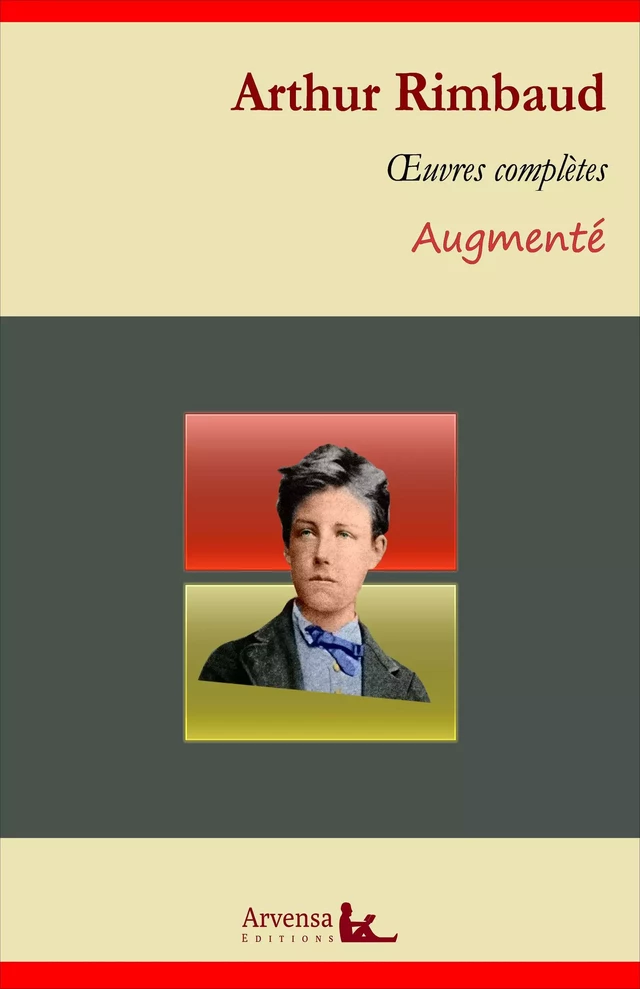 Arthur Rimbaud : Oeuvres complètes et annexes (annotées, illustrées) - Arthur Rimbaud - Arvensa Editions