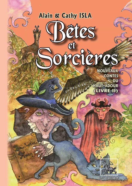 Bêtes et Sorcières (Nouveaux Contes du haut-Adour, tome 2) - Alain Isla, Cathy Isla - Editions des Régionalismes