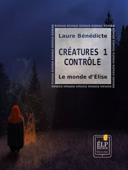 Créatures 1 - Contrôle : Le monde d'Élise