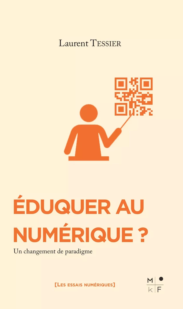 Eduquer au numérique ? - Laurent Tessier - MkF Éditions