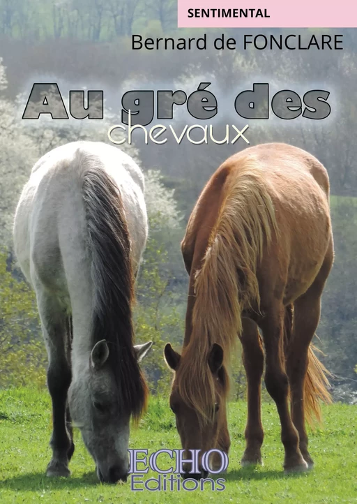 Au gré des chevaux  - Bernard de Fonclare - ECHO Editions