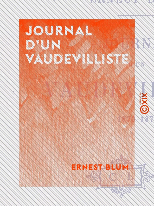 Journal d'un vaudevilliste - Ernest Blum - Collection XIX