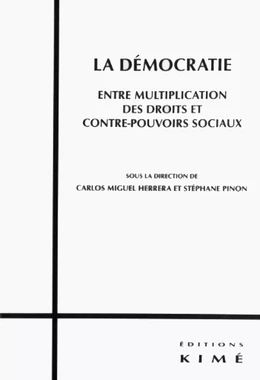 LA DÉMOCRATIE. ENTRE MULTIPLICATION DES DROITS ET CONTRE-POUVOIRS SOCIAUX