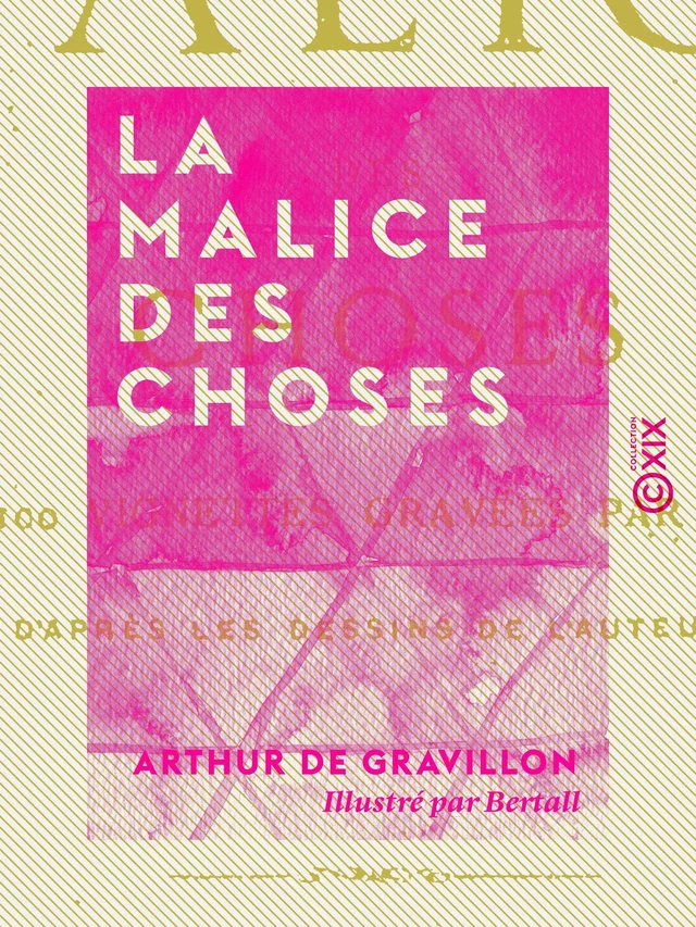 La Malice des choses - Arthur de Gravillon - Collection XIX