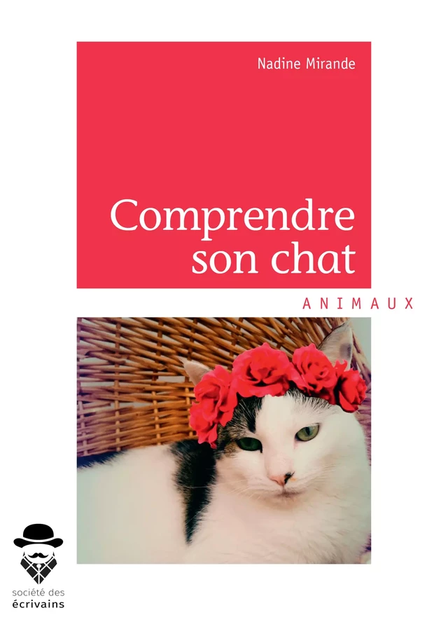 Comprendre son chat - Nadine Mirande - Société des écrivains