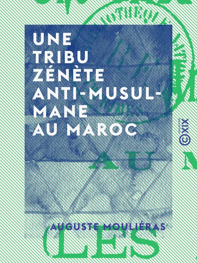 Une tribu zénète anti-musulmane au Maroc - Auguste Mouliéras - Collection XIX