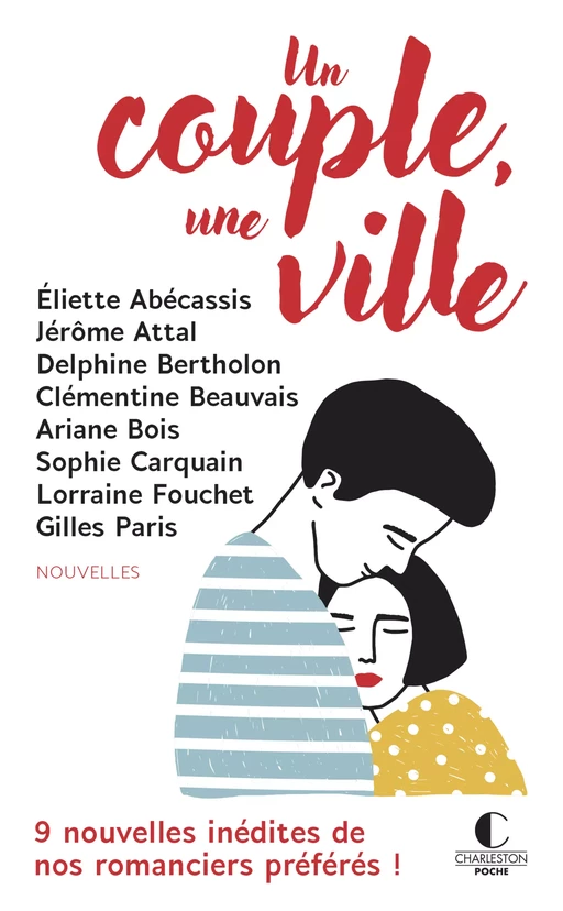 Un couple, une ville - Eliette Abécassis, Jérôme Attal, Clémentine Beauvais, Delphine Bertholon, Ariane Bois, Sophie Carquain, Lorraine Fouchet, Gilles Paris - Éditions Charleston