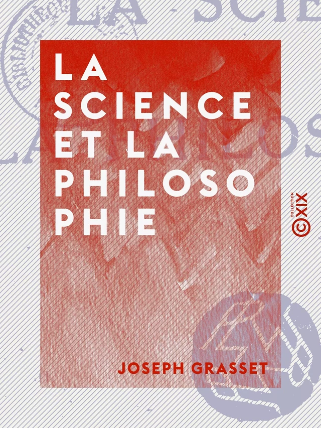 La Science et la Philosophie - Joseph Grasset - Collection XIX