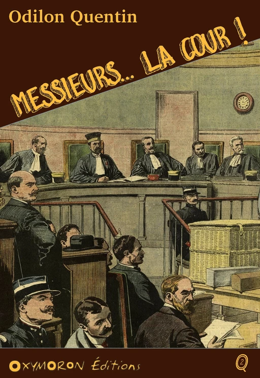 Messieurs... la cour ! - Charles Richebourg - OXYMORON Éditions