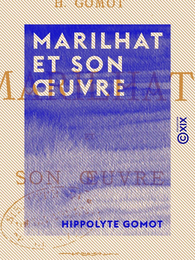 Marilhat et son œuvre - Hippolyte Gomot - Collection XIX