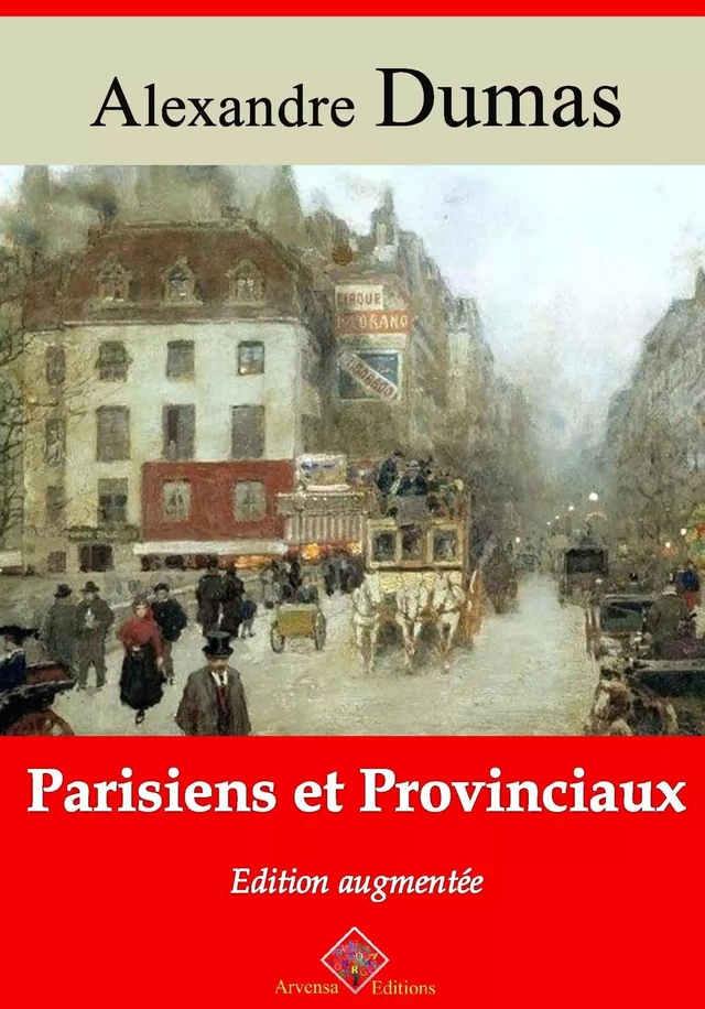 Parisiens et provinciaux – suivi d'annexes - Alexandre Dumas - Arvensa Editions