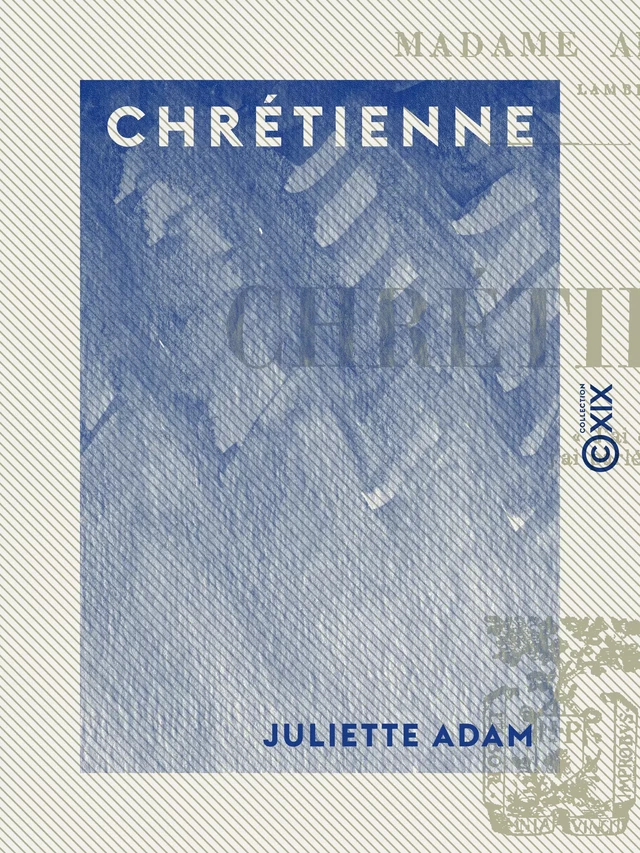 Chrétienne - Juliette Adam - Collection XIX