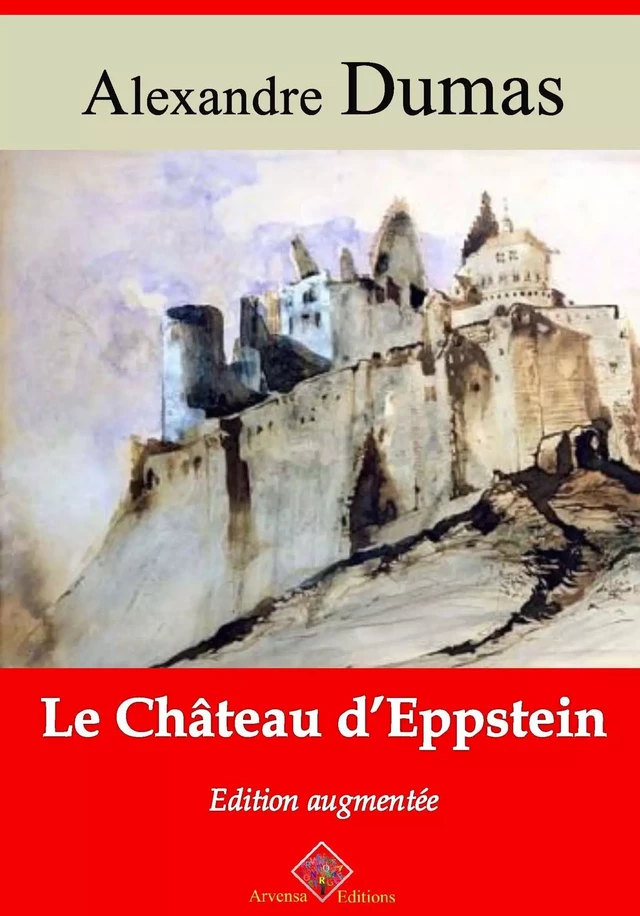 Le Château d'Eppstein – suivi d'annexes - Alexandre Dumas - Arvensa Editions