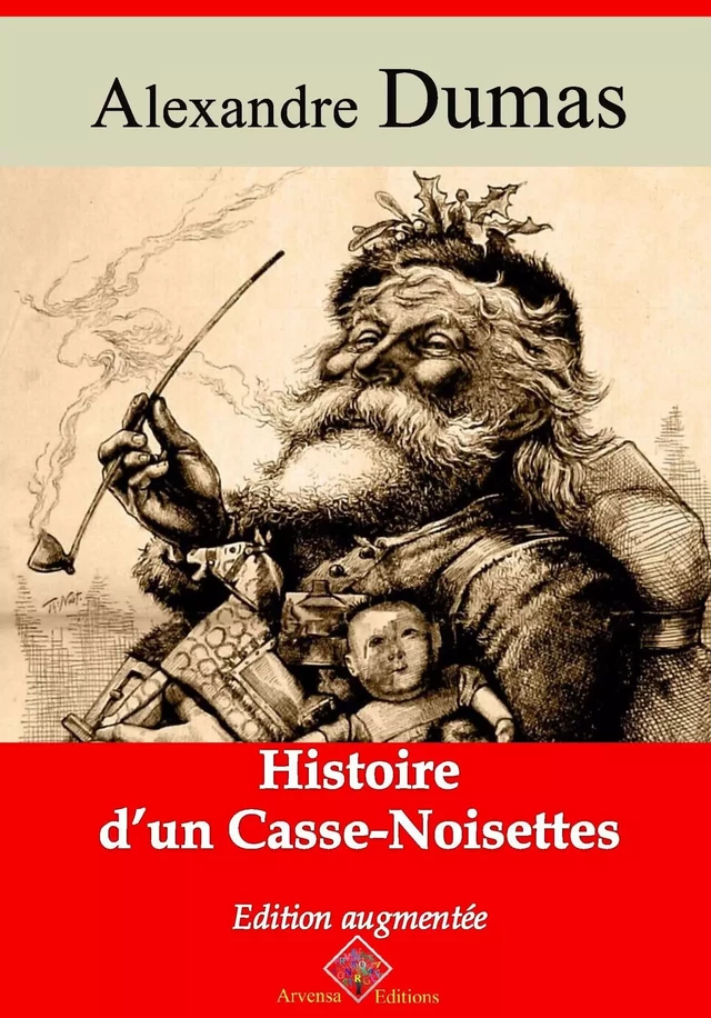 Histoire d’un casse-noisette – suivi d'annexes - Alexandre Dumas - Arvensa Editions