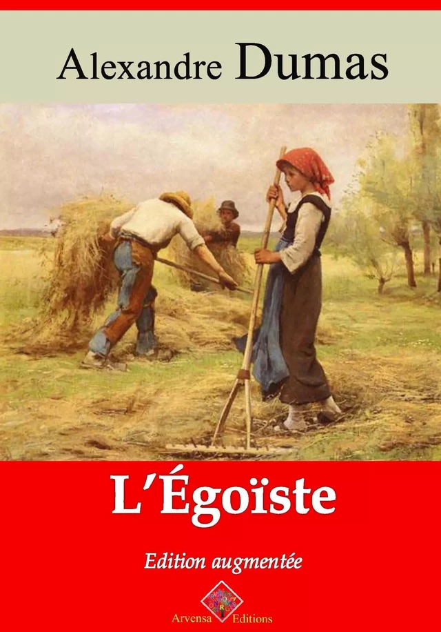 L’Égoïste – suivi d'annexes - Alexandre Dumas (père) - Arvensa Editions