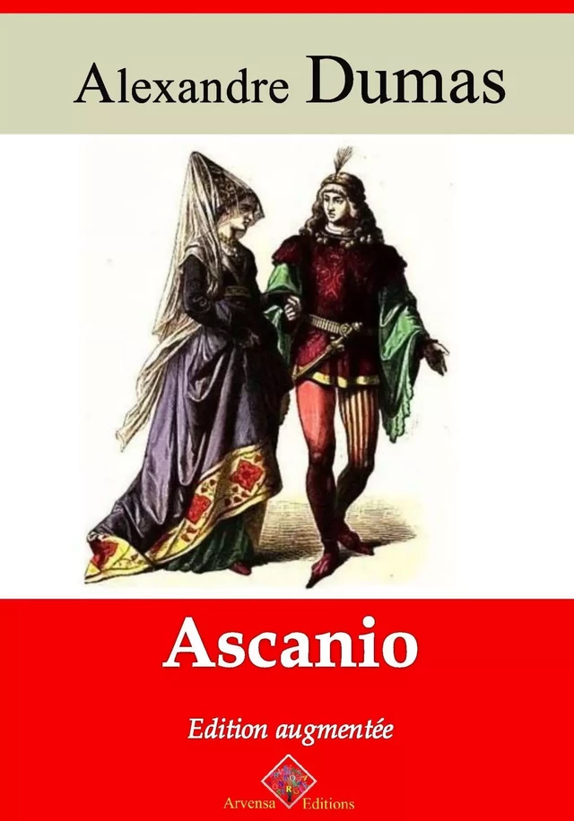 Ascanio – suivi d'annexes - Alexandre Dumas - Arvensa Editions