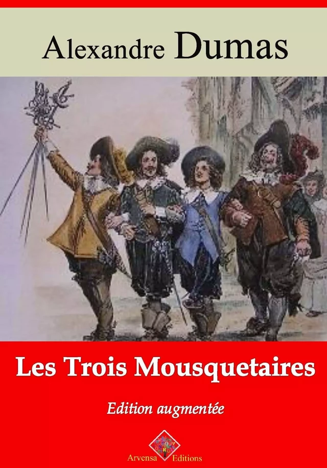 Les Trois Mousquetaires – suivi d'annexes - Alexandre Dumas - Arvensa Editions