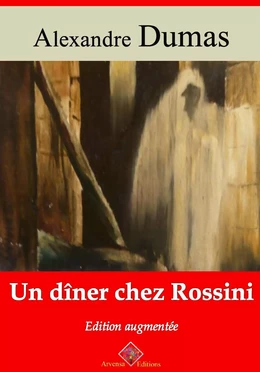 Un dîner chez Rossini – suivi d'annexes