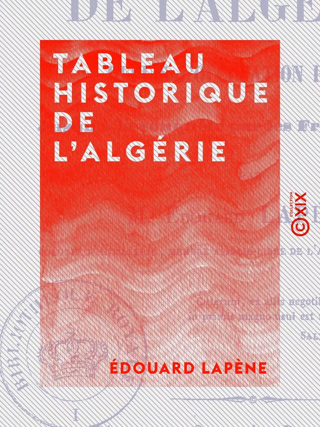 Tableau historique de l'Algérie - Edouard Lapène - Collection XIX