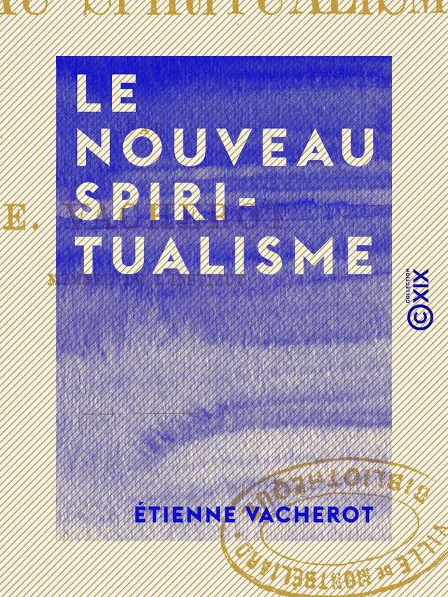 Le Nouveau Spiritualisme - Etienne Vacherot - Collection XIX