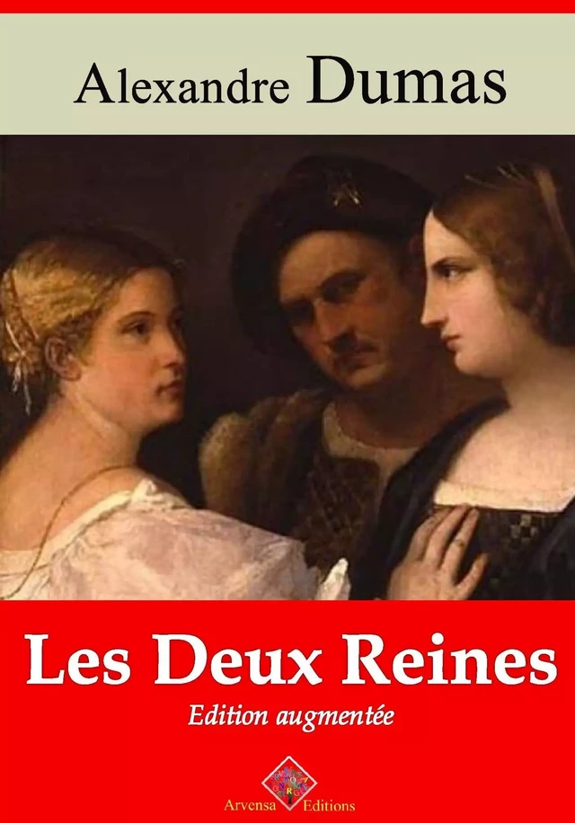 Les Deux Reines – suivi d'annexes - Alexandre Dumas - Arvensa Editions