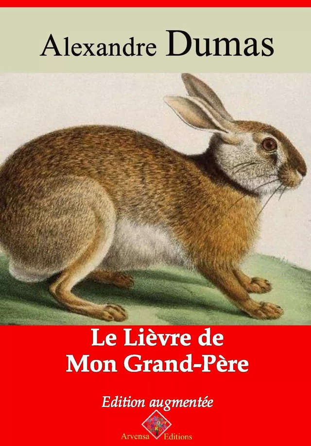 Le lièvre de mon grand-père – suivi d'annexes - Alexandre Dumas - Arvensa Editions