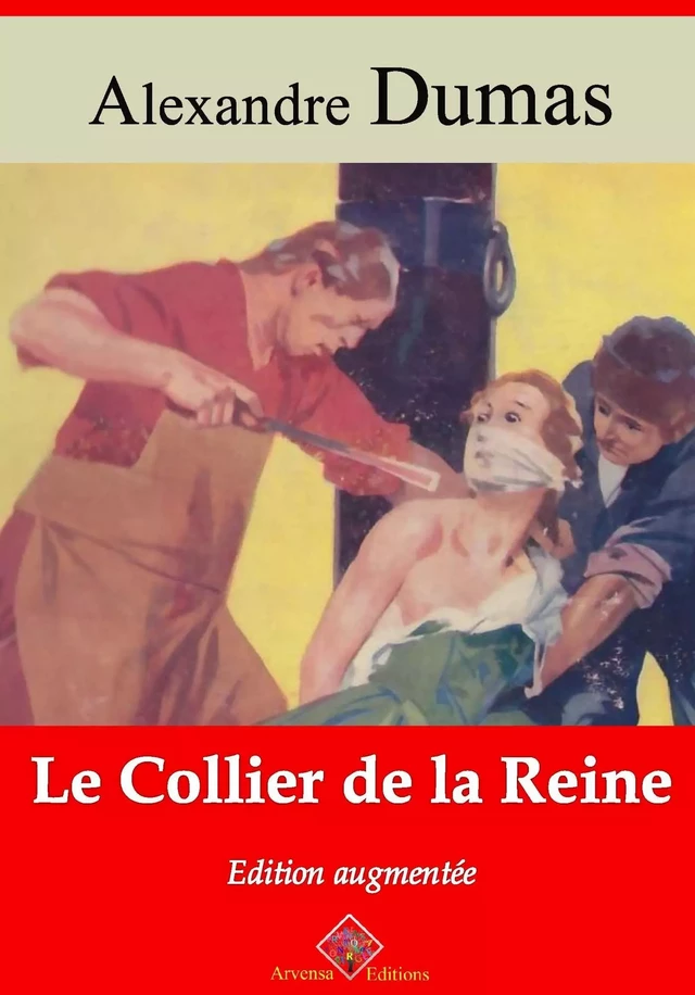 Le Collier de la reine – suivi d'annexes - Alexandre Dumas - Arvensa Editions