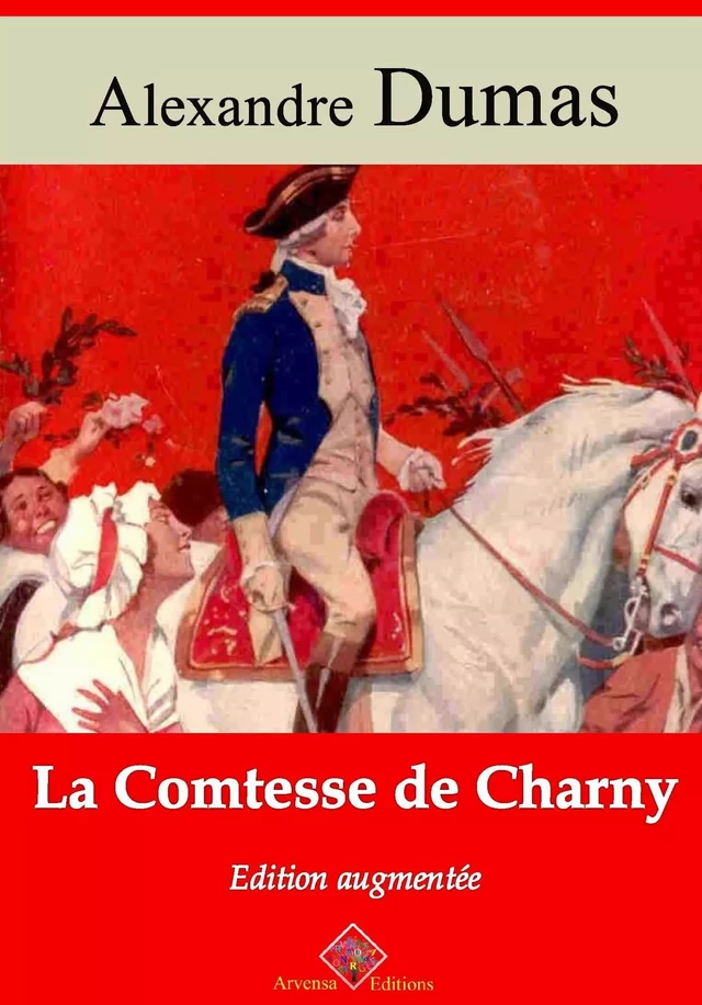 La Comtesse de Charny – suivi d'annexes - Alexandre Dumas - Arvensa Editions