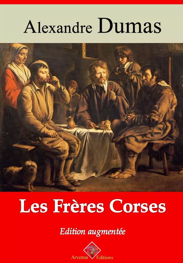 Les Frères corses – suivi d'annexes - Alexandre Dumas - Arvensa Editions