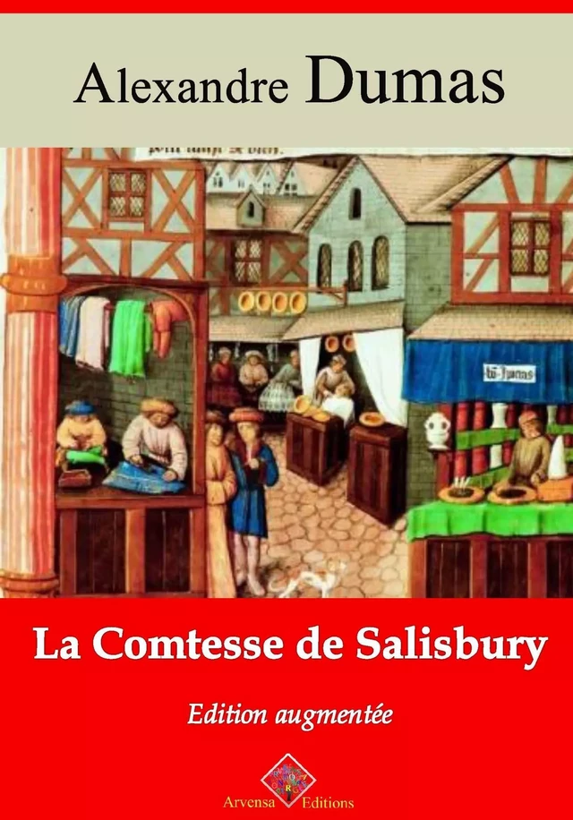 La Comtesse de Salisbury – suivi d'annexes - Alexandre Dumas - Arvensa Editions