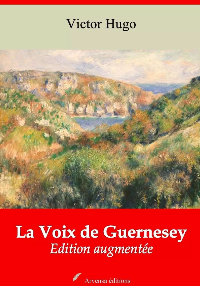 La Voix de Guernesey – suivi d'annexes - Victor Hugo - Arvensa Editions