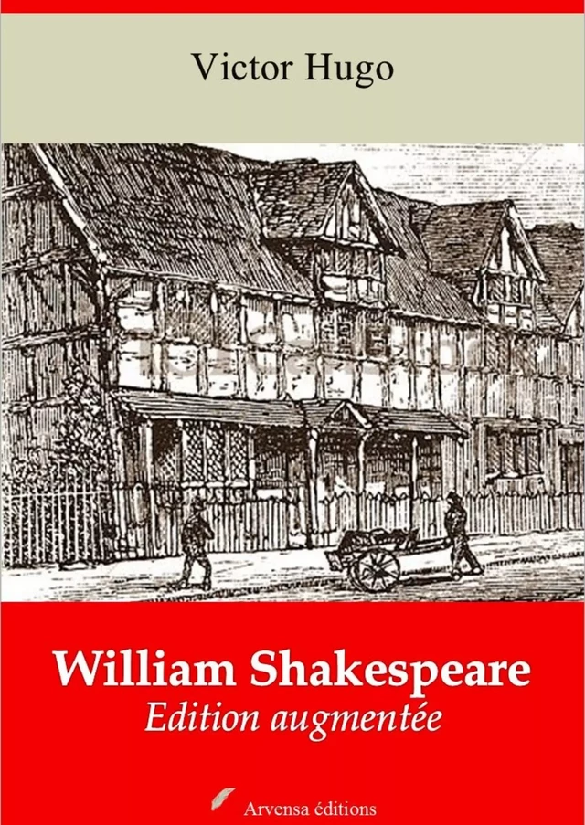 William Shakespeare – suivi d'annexes - Victor Hugo - Arvensa Editions