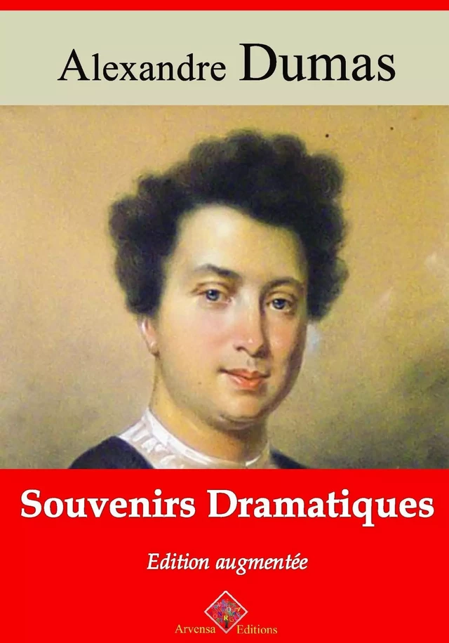 Souvenirs dramatiques – suivi d'annexes - Alexandre Dumas - Arvensa Editions