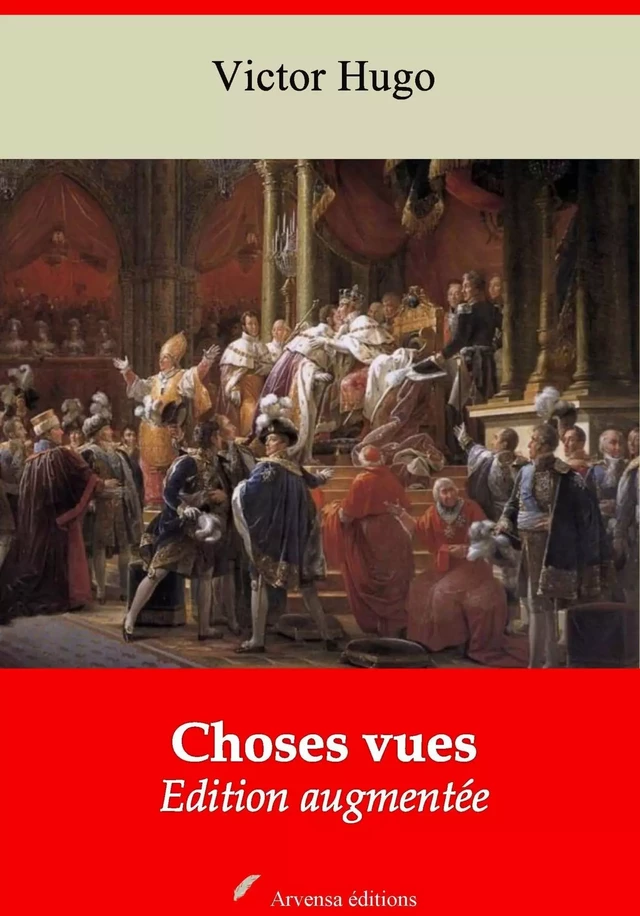 Choses vues – suivi d'annexes - Victor Hugo - Arvensa Editions