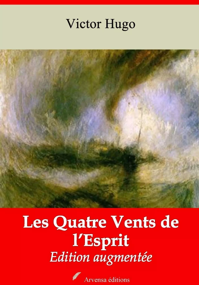 Les Quatre Vents de l’Esprit – suivi d'annexes - Victor Hugo - Arvensa Editions