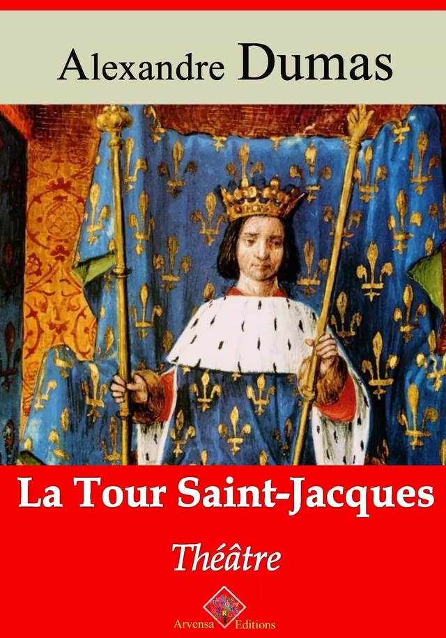 La Tour Saint-Jacques – suivi d'annexes - Alexandre Dumas - Arvensa Editions