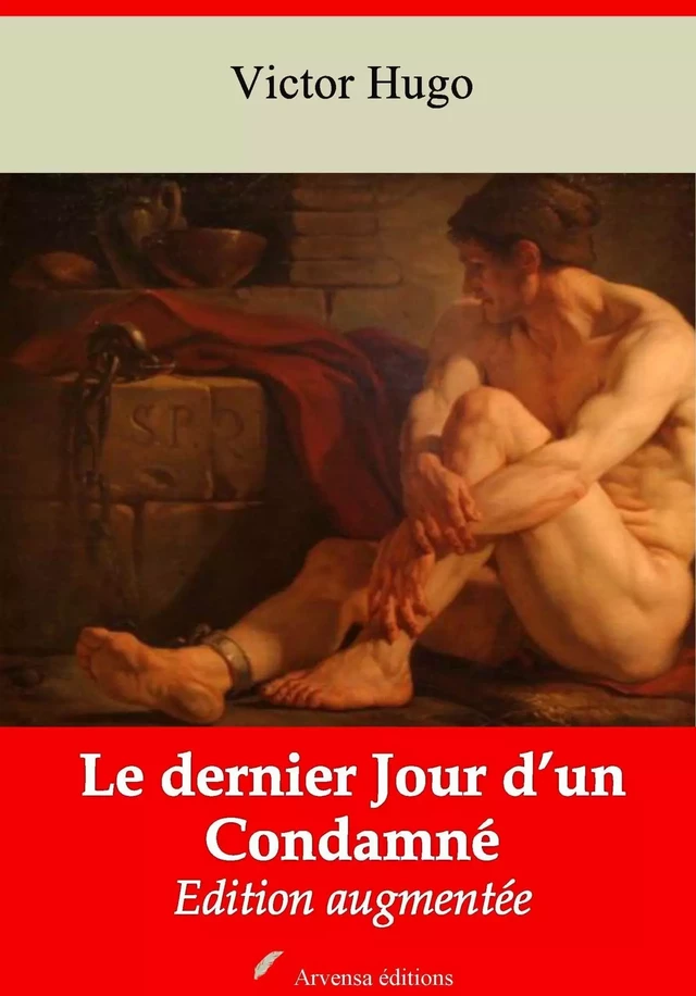 Le Dernier Jour d’un condamné – suivi d'annexes - Victor Hugo - Arvensa Editions