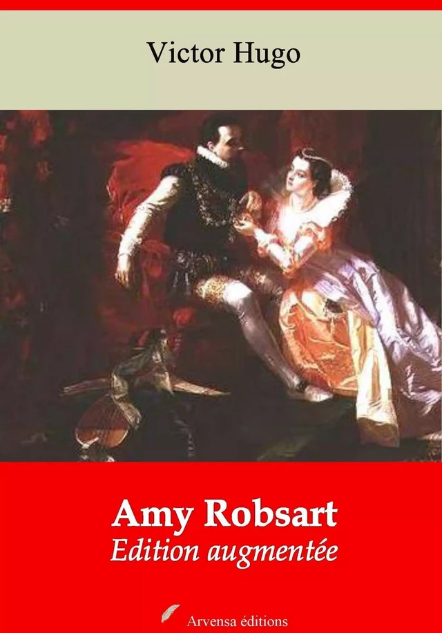 Amy Robsart – suivi d'annexes - Victor Hugo - Arvensa Editions