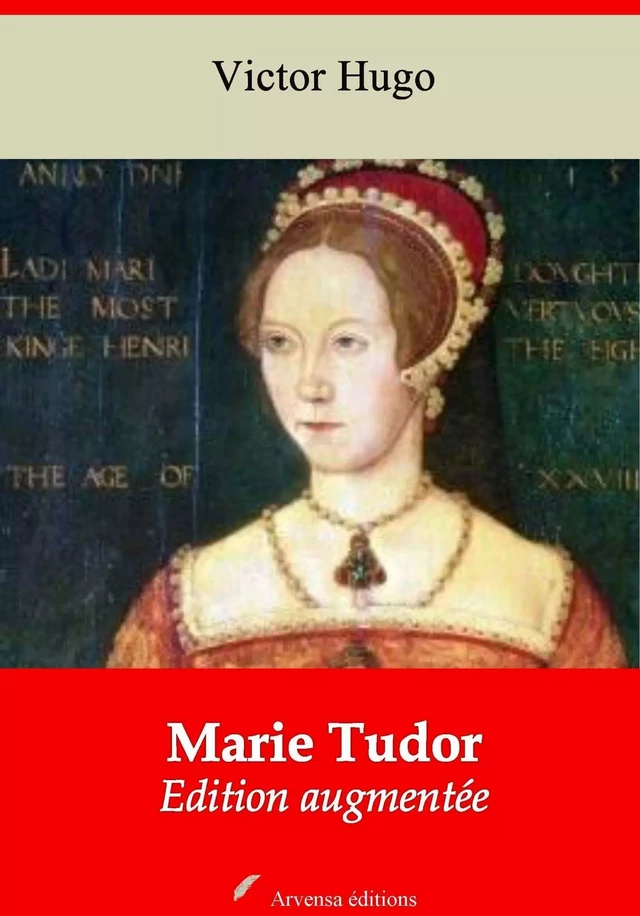 Marie Tudor – suivi d'annexes - Victor Hugo - Arvensa Editions